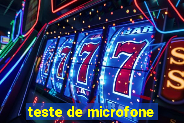 teste de microfone